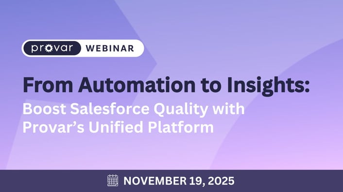 From Automation to Insights: Boost Salesforce Quality with Provar's Unified Platform