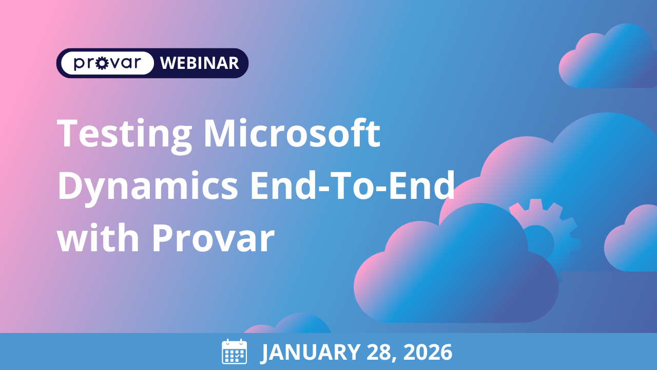 Testing Microsoft Dynamics End-To-End with Provar